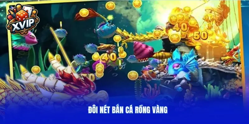 Đôi nét bắn cá Rồng Vàng