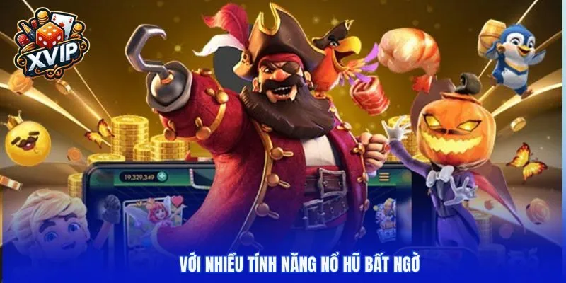 Với nhiều tính năng nổ hũ bất ngờ