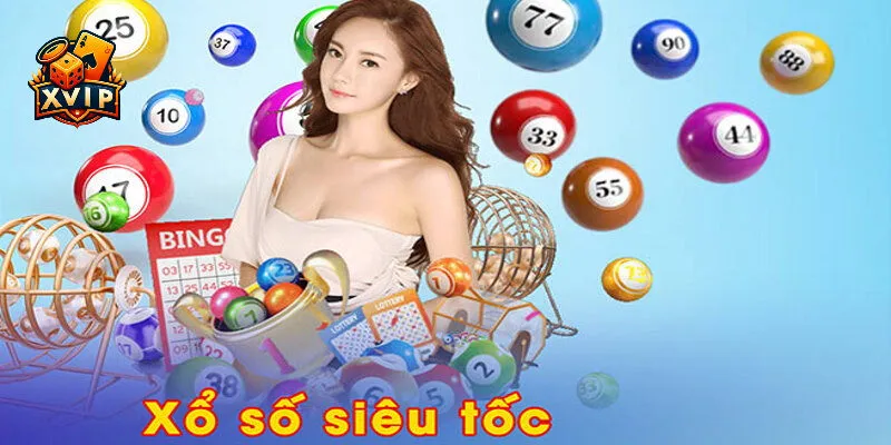 Xổ số siêu tốc mang lại nhiều tiện ích đầy tính hấp dẫn cực đỉnh
