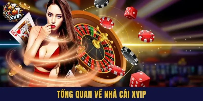 XVIP thiên đường cá cược xanh chín, uy tín nhất hiện nay