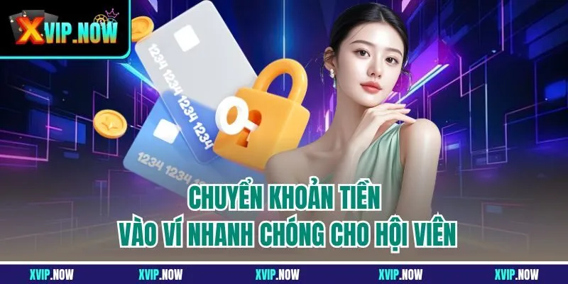 Chuyển khoản tiền vào ví nhanh chóng cho hội viên