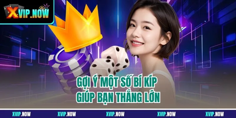 Gợi ý một số bí kíp giúp bạn thắng lớn