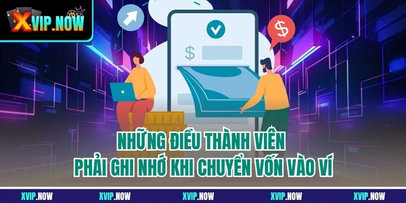 Những điều thành viên phải ghi nhớ khi chuyển vốn vào ví