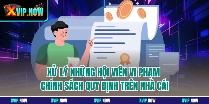 Xử lý những hội viên vi phạm chính sách quy định trên nhà cái